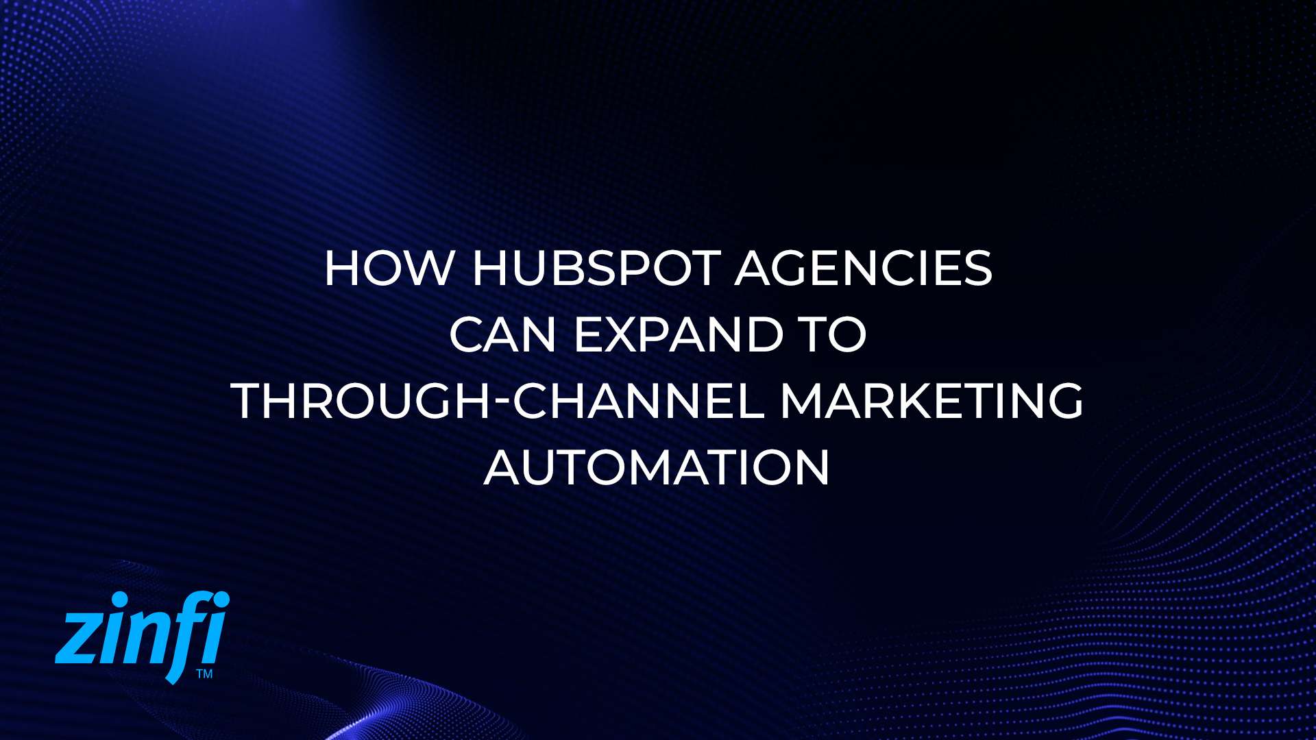 How HubSpot Agencies Can Expand to Through-Channel Marketing Automatio